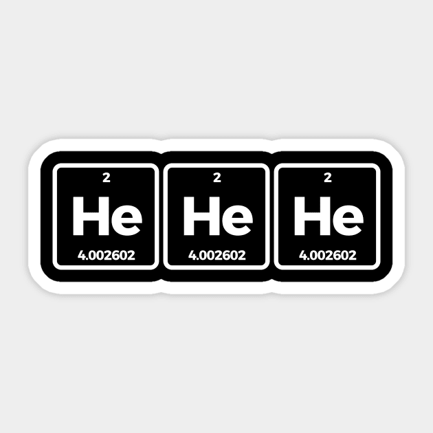 He He Helium Funny Science T-shirt Sticker by RedYolk